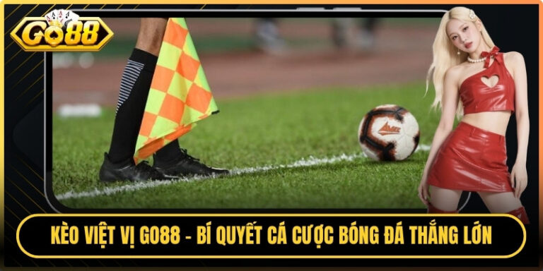 Kèo Việt Vị Go88 - Bí Quyết Cá Cược Bóng Đá Thắng Lớn 1 Kèo Việt Vị Go88 - Bí Quyết Cá Cược Bóng Đá Thắng Lớn